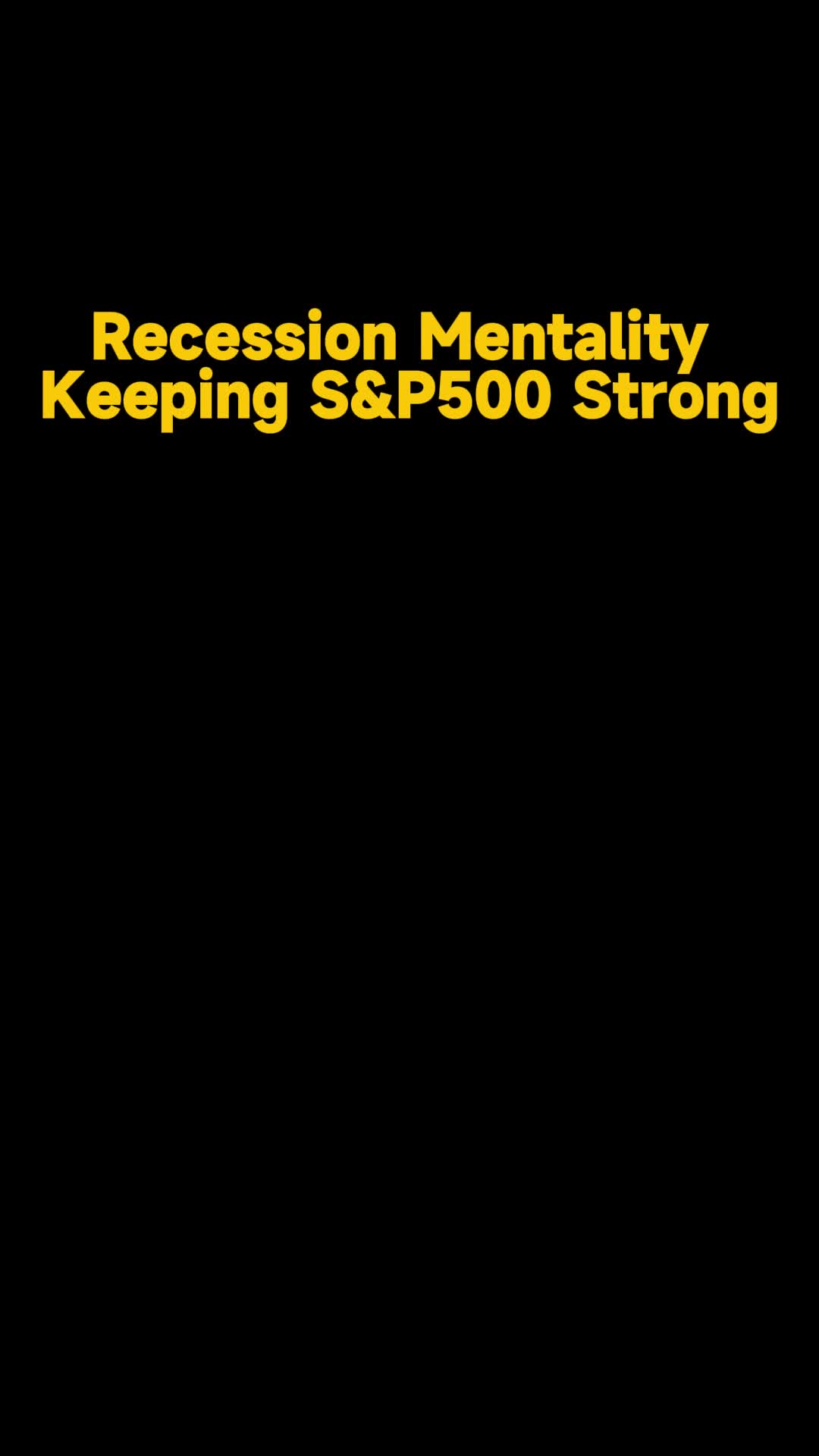Recession Mentality Keeping S&P500 Strong