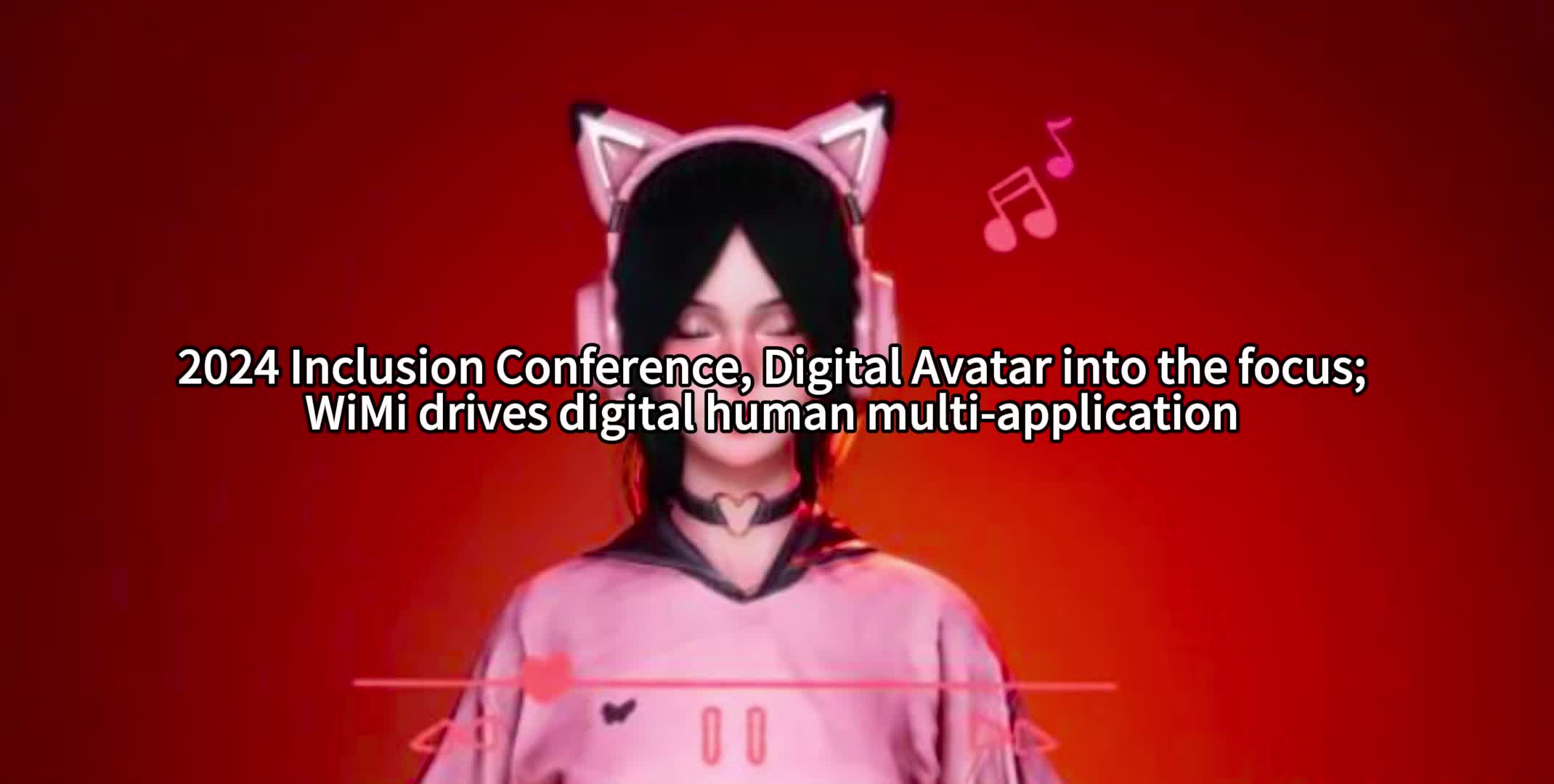 2024 Inclusion Conference, Digital Avatar into the focus; WiMi drives digital human application